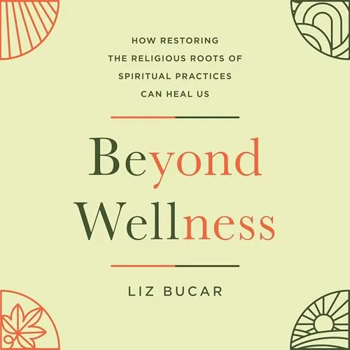 Beyond Wellness By Liz Bucar